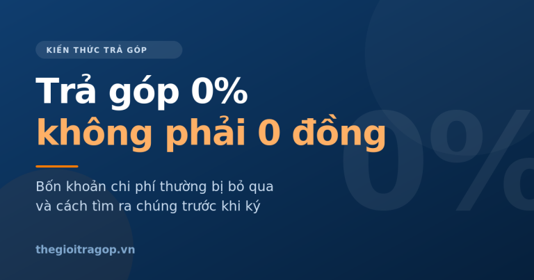 Đồ họa tiêu đề bài viết: trả góp 0% thường vẫn phát sinh chi phí
